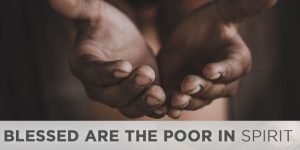 Blessed are the poor in spirit
